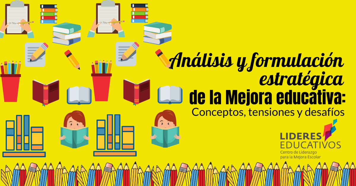 Análisis y formulación estratégica de la mejora educativa: Conceptos, tensiones y desafíos