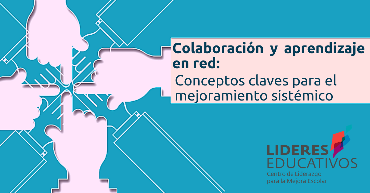 Colaboración y aprendizaje en red: Conceptos claves para el mejoramiento sistémico