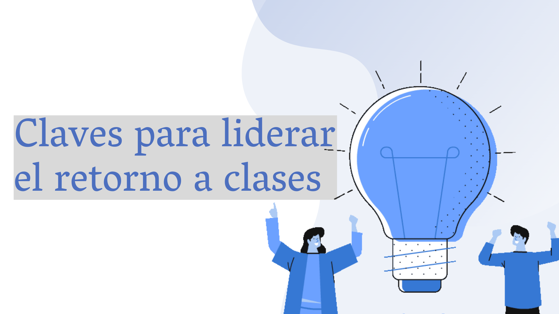 Claves para liderar el retorno a clases