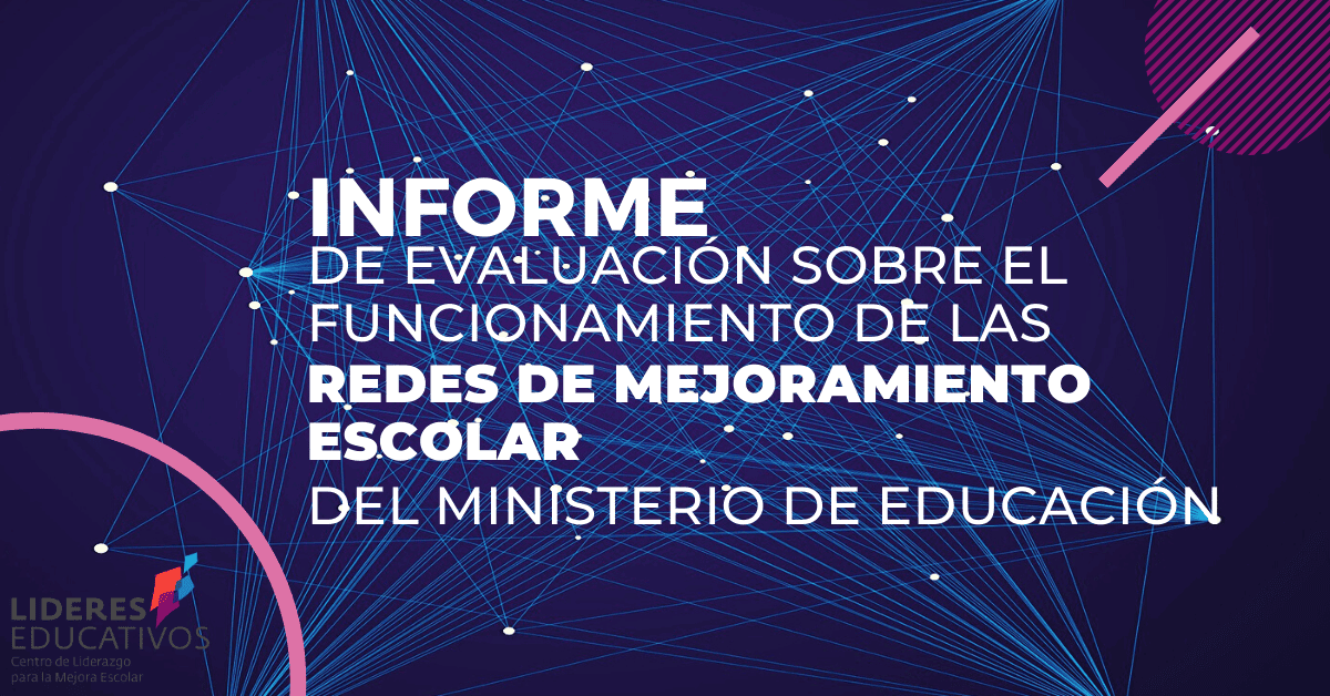 Informe de evaluación sobre el funcionamiento de las Redes de Mejoramiento Escolar del Ministerio de Educación