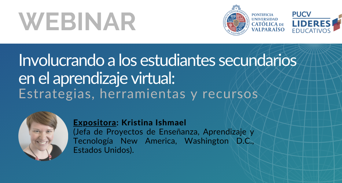 Webinar “Involucrando a los estudiantes secundarios en el aprendizaje virtual: Estrategias, herramientas y recursos