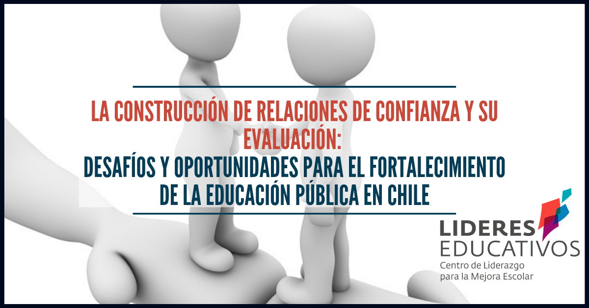 La construcción de relaciones de confianza y su evaluación: Desafíos y oportunidades para el fortalecimiento de la educación pública en Chile
