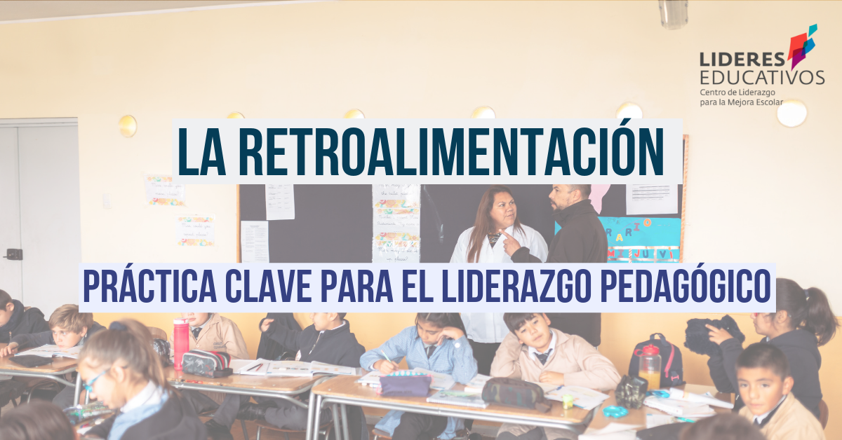 La retroalimentación: Práctica clave para el liderazgo pedagógico