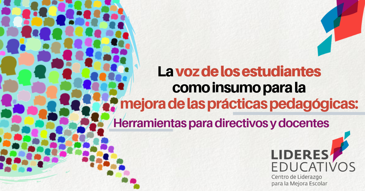La voz de los estudiantes como insumo para la mejora de las prácticas pedagógicas: Herramientas para directivos y docentes