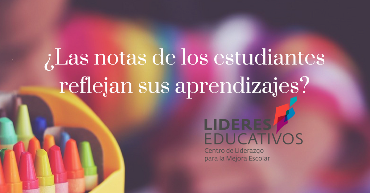 ¿Las notas de los estudiantes reflejan sus aprendizajes?