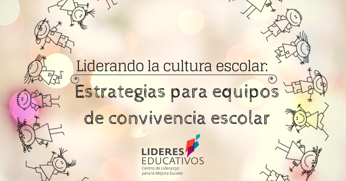 Liderando la cultura escolar: Estrategias para equipos de convivencia escolar