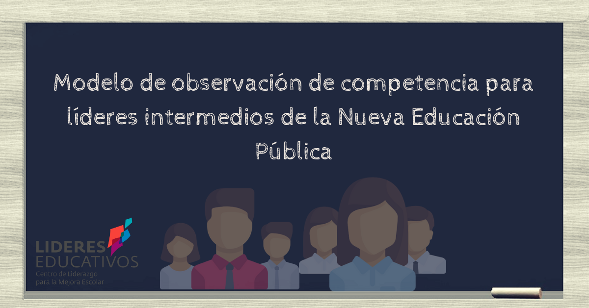 Modelo de observación de competencia para líderes intermedios de la Nueva Educación Pública