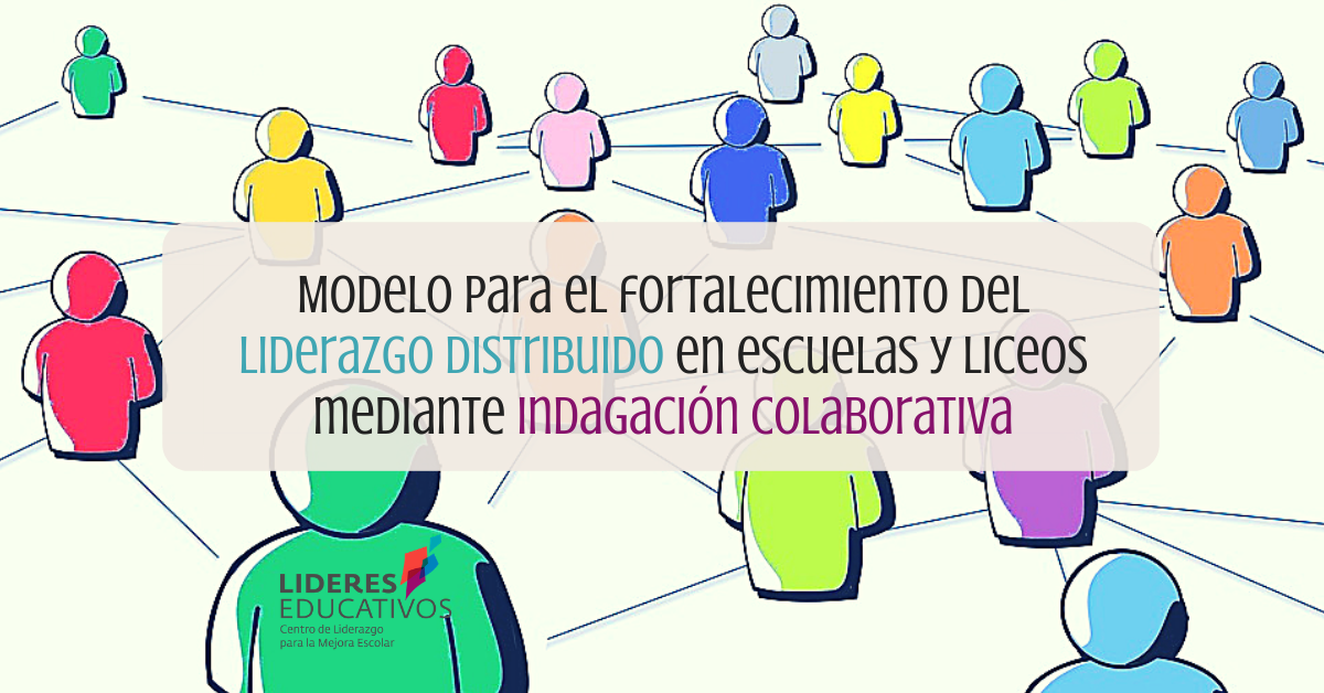 Modelo para el fortalecimiento del liderazgo distribuido en escuelas y liceos mediante indagación colaborativa