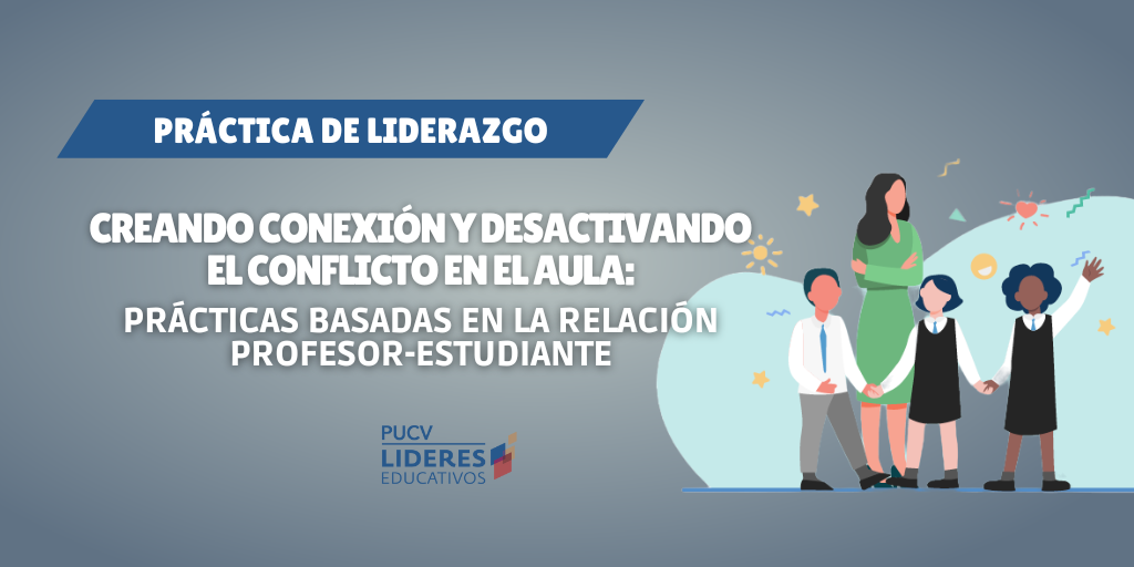 Creando conexión y desactivando el conflicto en el aula: Prácticas basadas en la relación profesor-estudiante