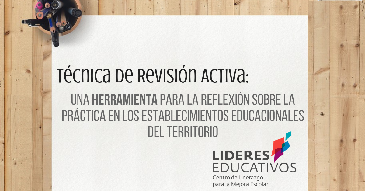 Técnica de revisión activa: Una herramienta para la reflexión sobre la práctica en los establecimientos educacionales del territorio