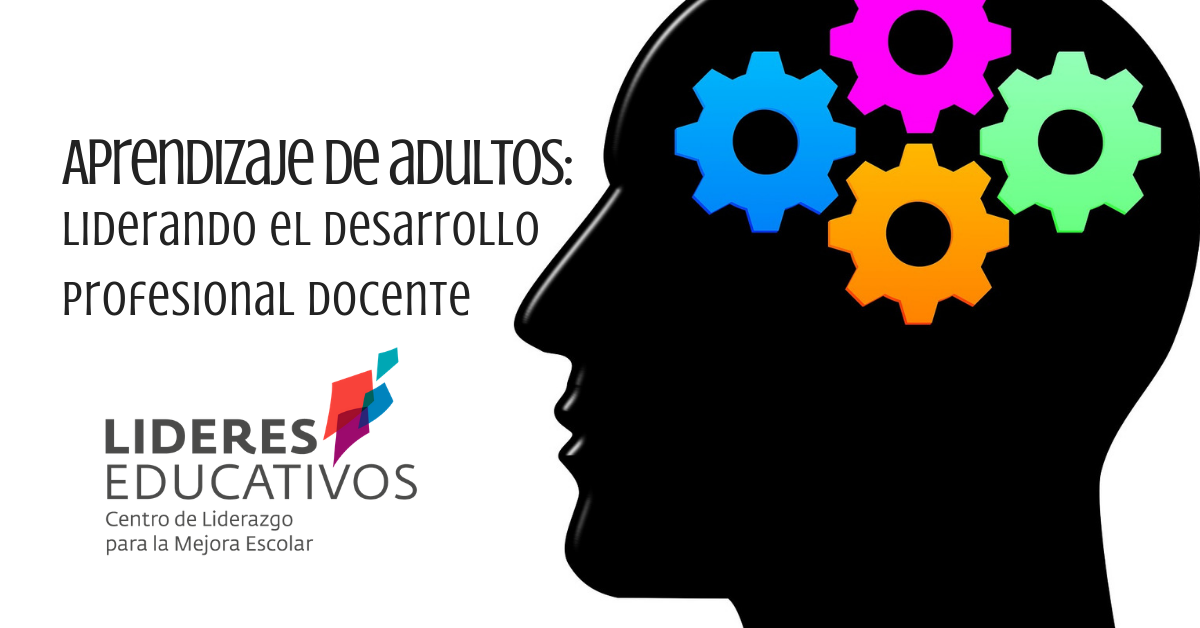 Aprendizaje de adultos: Liderando el desarrollo profesional docente