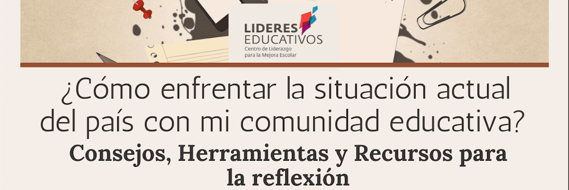 ¿Cómo enfrentar la situación actual del país con mi comunidad educativa? Consejos, Herramientas y Recursos para la reflexión