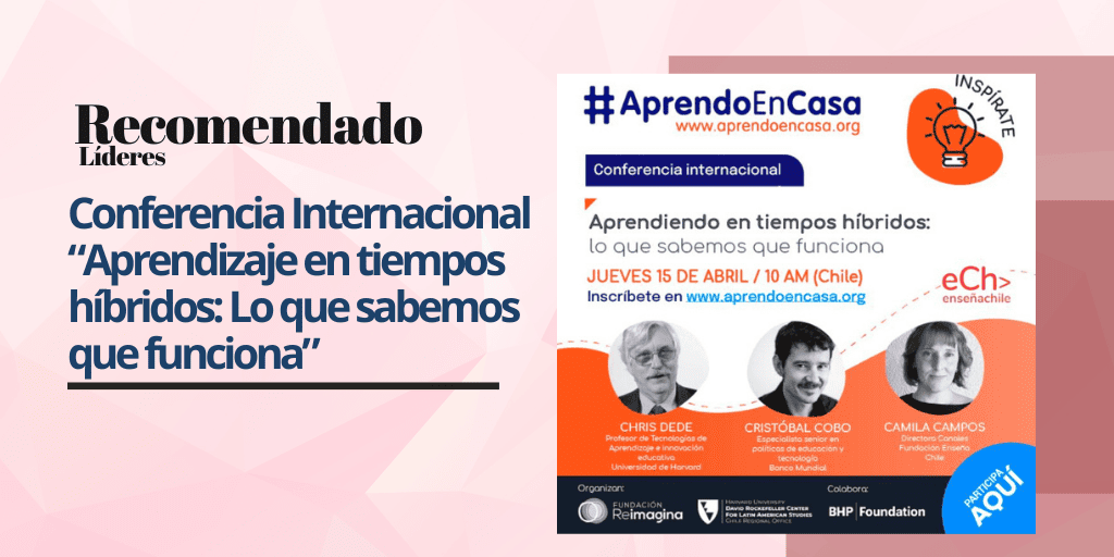 Recomendado: Conferencia Internacional “Aprendizaje en tiempos híbridos: Lo que sabemos que funciona”
