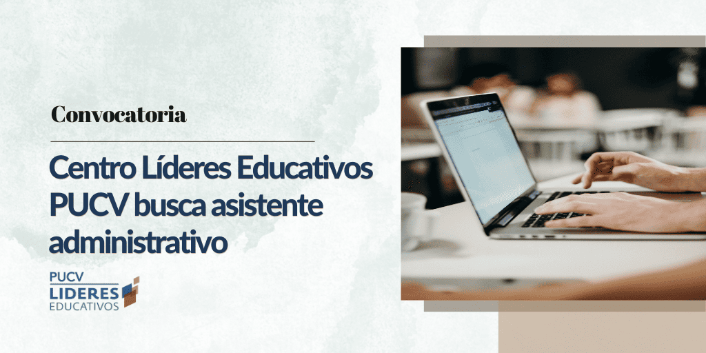 [CERRADO] Concurso externo Asistente Administrativo Centro Líderes Educativos PUCV
