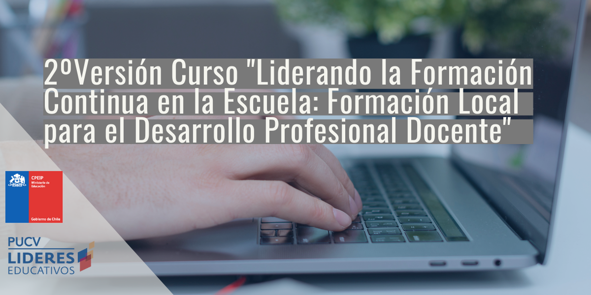 Se abren postulaciones a la 2º versión del Curso “Liderando la Formación Continua en la Escuela: Formación Local para el Desarrollo Profesional Docente”