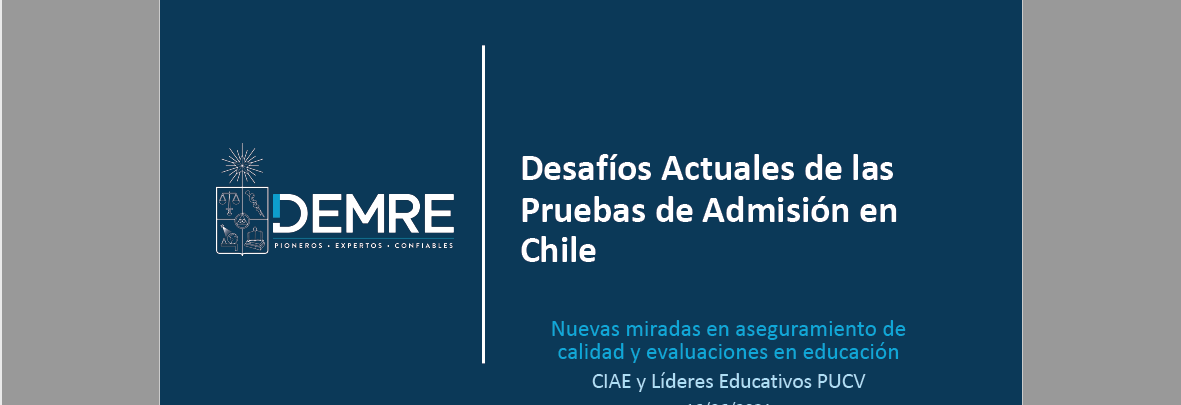 Presentación Desafíos Actuales de las Pruebas de Admisión en Chile