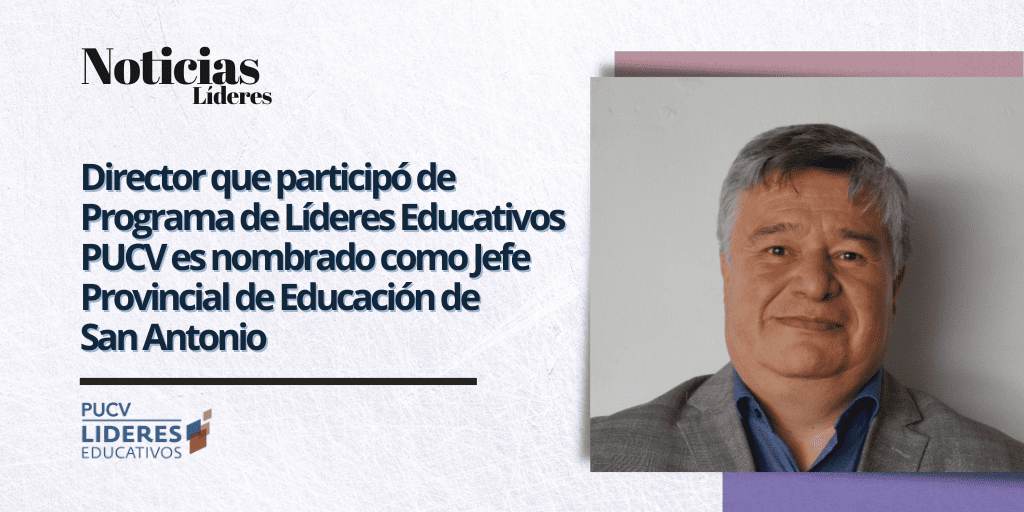 Director que participó de Programa de Líderes Educativos PUCV es nombrado como Jefe Provincial de Educación de San Antonio