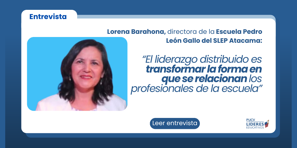 Entrevista a Lorena Barahona, directora de la Escuela Pedro León Gallo del SLEP Atacama: “El liderazgo distribuido es transformar la forma en que se relacionan los profesionales de la escuela”