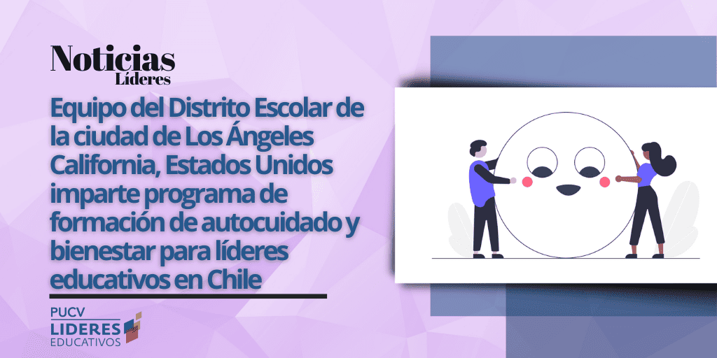 Equipo del Distrito Escolar de la ciudad de Los Ángeles California, Estados Unidos imparte programa de formación de autocuidado y bienestar para líderes educativos en Chile