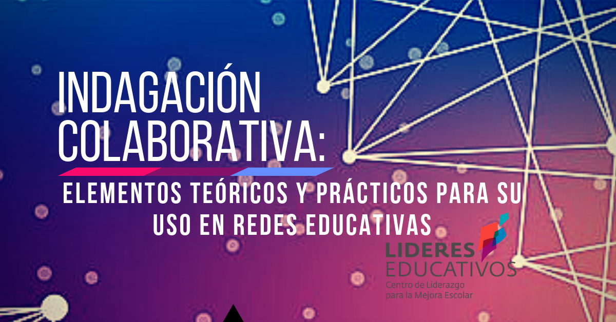 Indagación colaborativa: Elementos teóricos y prácticos para su uso en redes educativas