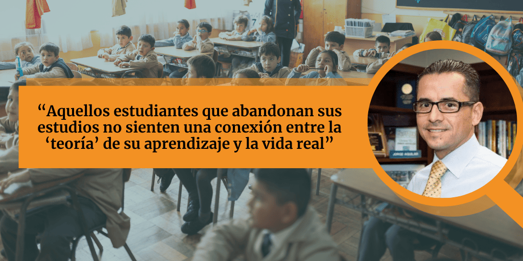 Jorge Aguilar, ex Superintendente del Distrito Escolar Unificado de la Ciudad de Sacramento, California EE.UU.: “Aquellos estudiantes que abandonan sus estudios no sienten una conexión entre la ‘teoría’ de su aprendizaje y la vida real”