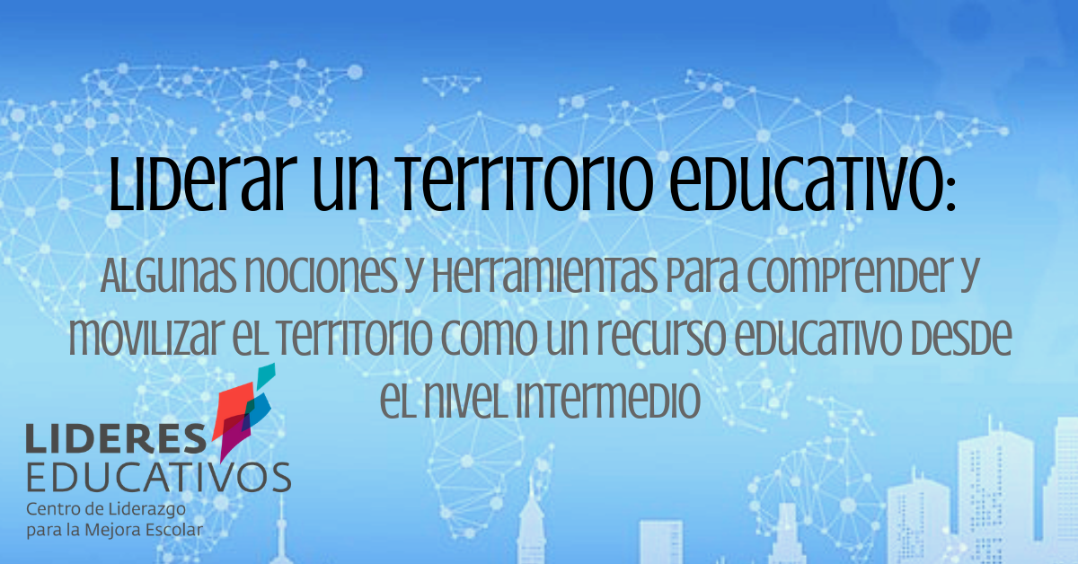 Liderar un territorio educativo: Algunas nociones y herramientas para comprender y movilizar el territorio como un recurso educativo desde el nivel intermedio