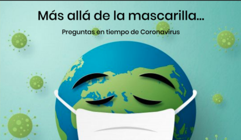 Más allá de la mascarilla: Preguntas en tiempos de Coronavirus