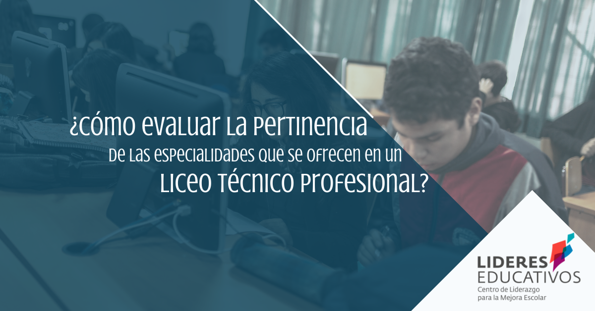 ¿Cómo evaluar la pertinencia de las especialidades que se ofrecen en un Liceo Técnico Profesional?
