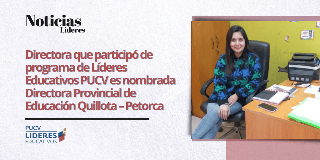 Directora que participó de programa de Líderes Educativos PUCV es nombrada Directora Provincial de Educación Quillota – Petorca