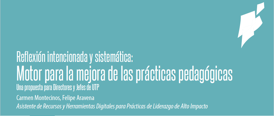 Reflexión intencionada y sistemática: Motor para la mejora de las prácticas pedagógicas. Una propuesta para Directores y Jefes de UTP