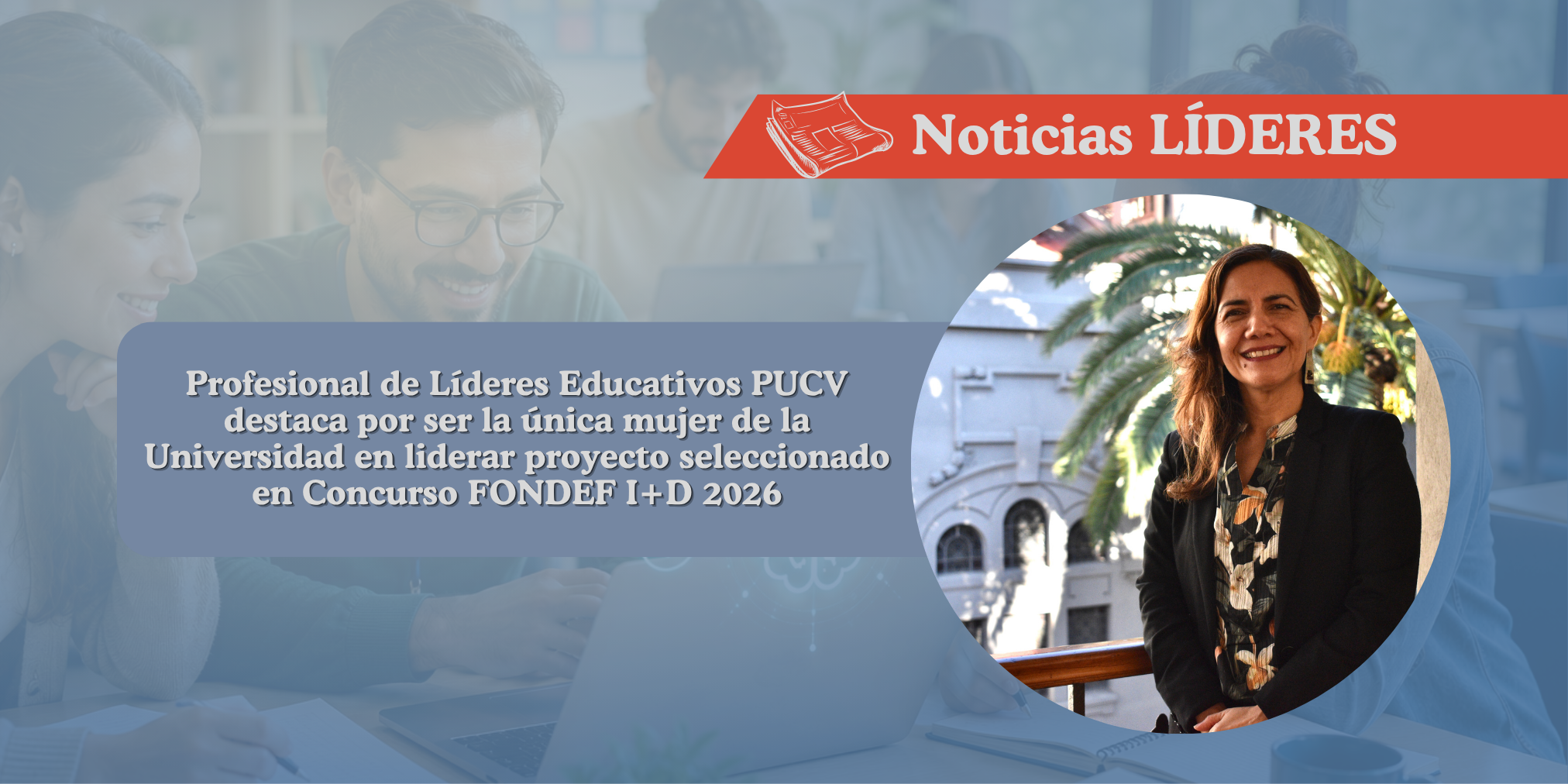 Profesional de Líderes Educativos PUCV destaca por ser la única mujer de la Universidad en liderar proyecto seleccionado en Concurso FONDEF I+D 2026